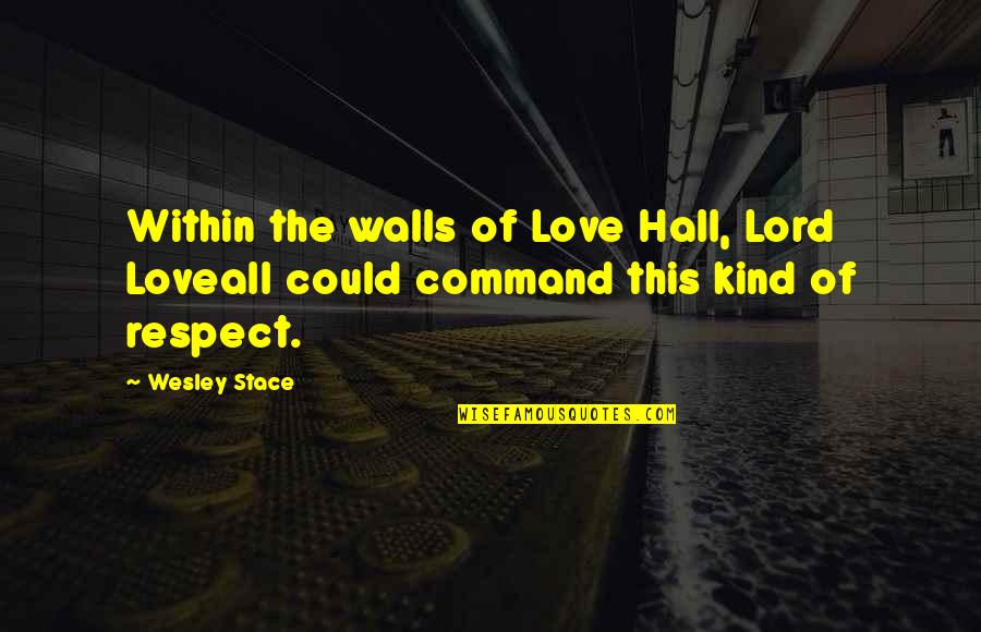 La Vida Es Quotes By Wesley Stace: Within the walls of Love Hall, Lord Loveall