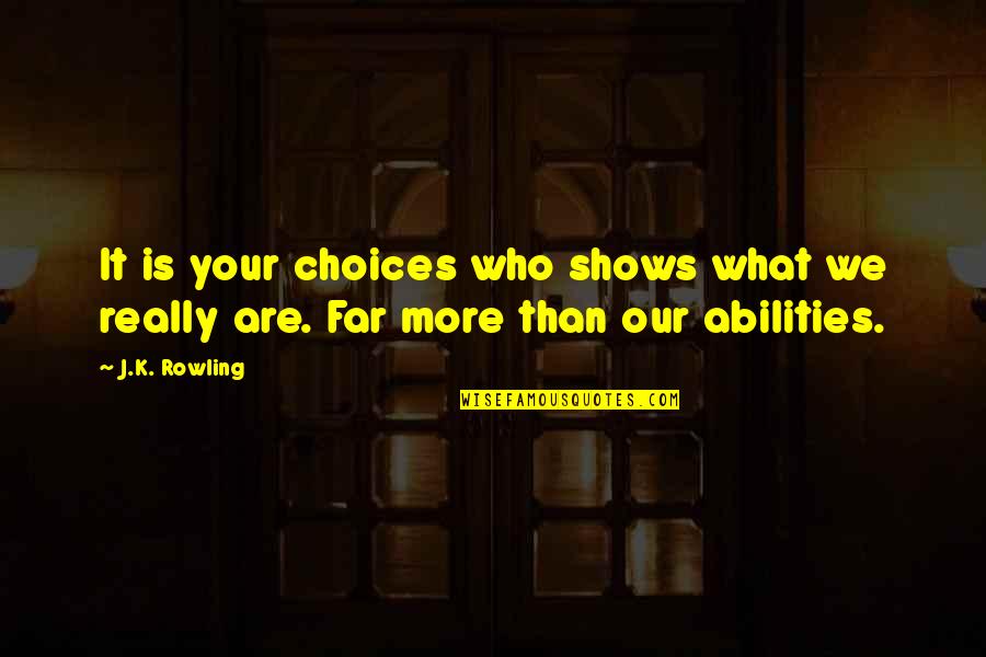 La Vida Es Un Carnaval Quotes By J.K. Rowling: It is your choices who shows what we