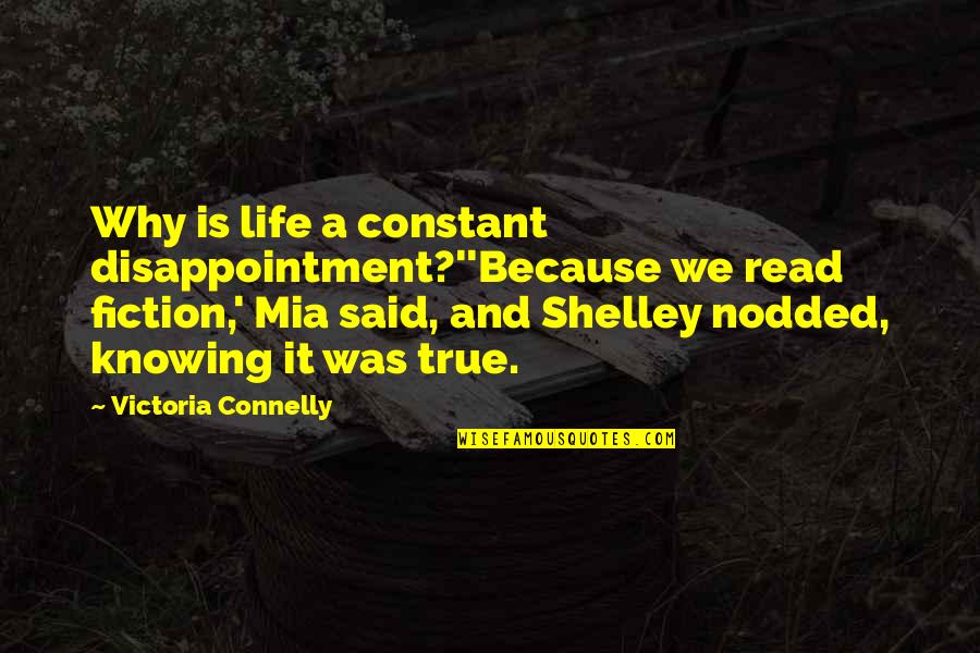 La Vida No Es Facil Quotes By Victoria Connelly: Why is life a constant disappointment?''Because we read