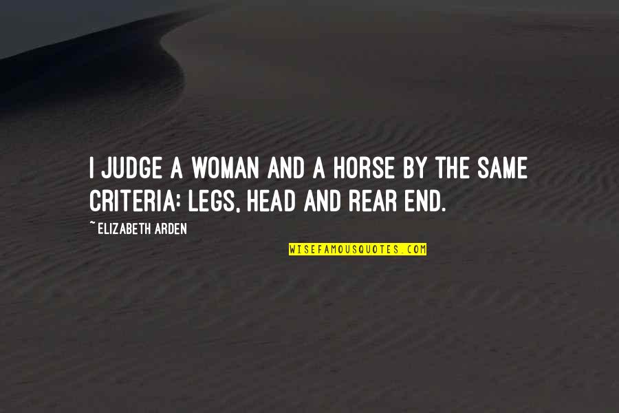 La Vie Boheme Quotes By Elizabeth Arden: I judge a woman and a horse by
