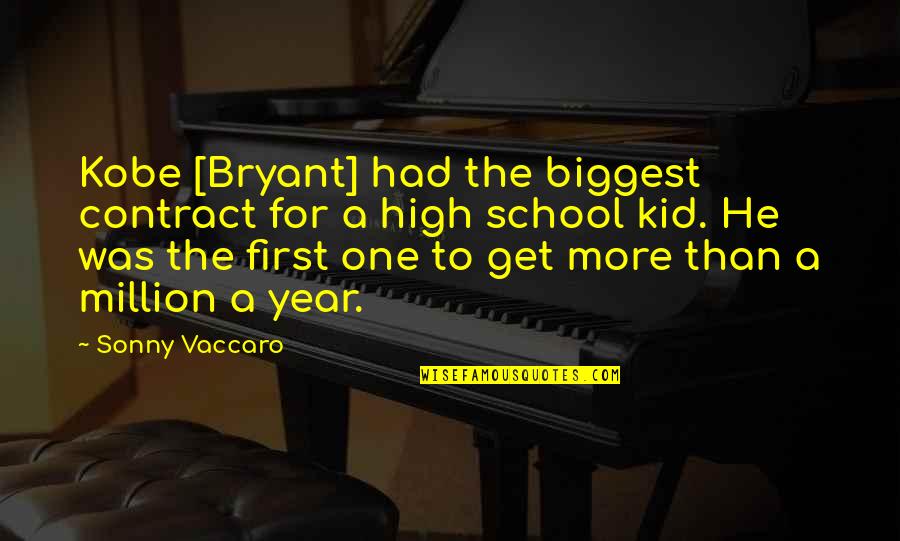 La Vie Est Courte Quotes By Sonny Vaccaro: Kobe [Bryant] had the biggest contract for a