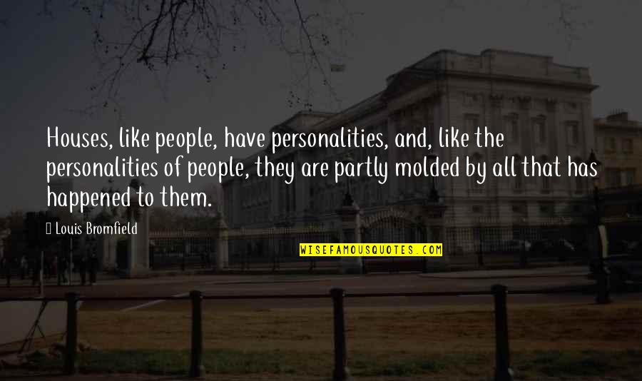 La Vie French Quotes By Louis Bromfield: Houses, like people, have personalities, and, like the