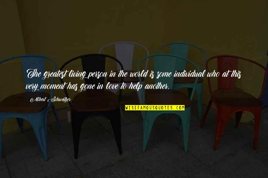 Laaaavaio Quotes By Albert Schweitzer: The greatest living person in the world is