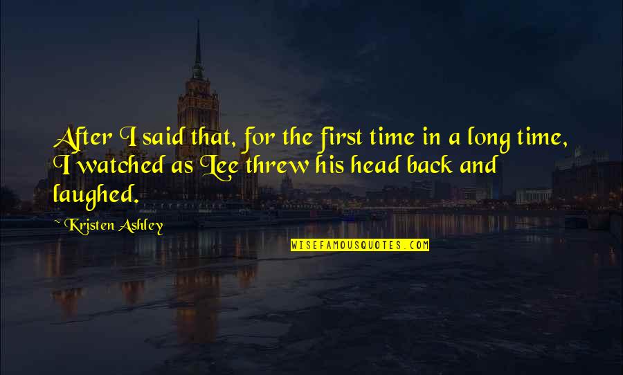 Laaaavaio Quotes By Kristen Ashley: After I said that, for the first time