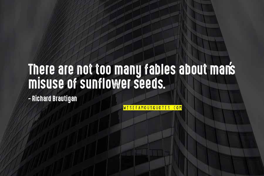 Laabilie Quotes By Richard Brautigan: There are not too many fables about man's Laabilie Quotes By Richard Brautigan: There are not too many fables about man's