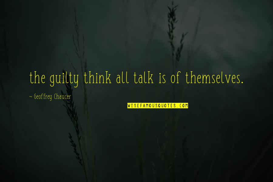 Laagendalsposten Quotes By Geoffrey Chaucer: the guilty think all talk is of themselves. Laagendalsposten Quotes By Geoffrey Chaucer: the guilty think all talk is of themselves.