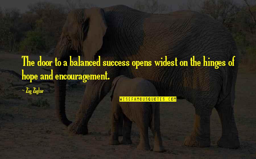 Laaksonen Henri Quotes By Zig Ziglar: The door to a balanced success opens widest