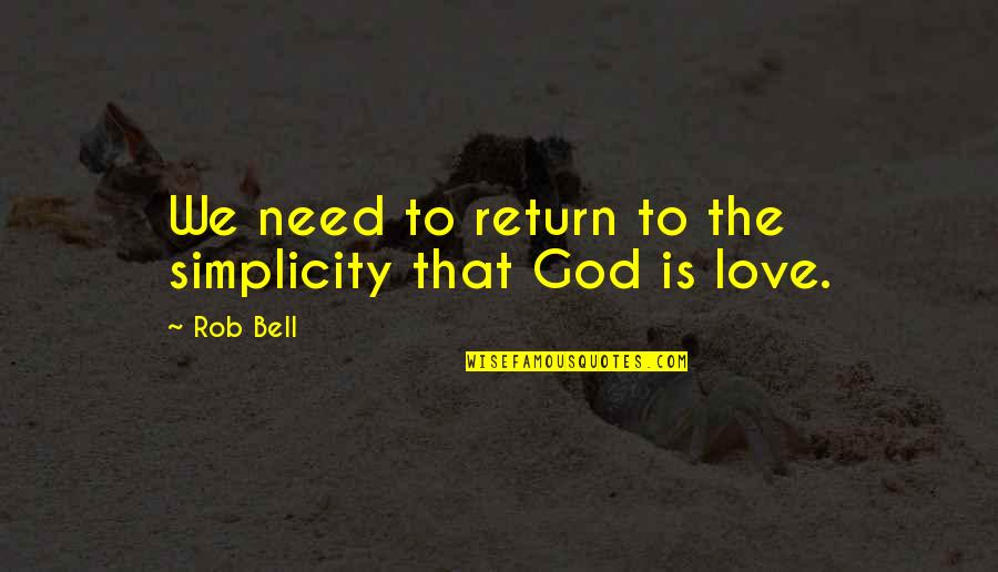 Laal Rang Quotes By Rob Bell: We need to return to the simplicity that