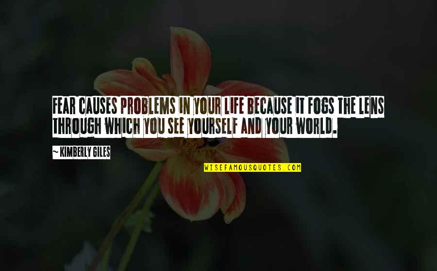 Laana Stan Quotes By Kimberly Giles: Fear causes problems in your life because it Laana Stan Quotes By Kimberly Giles: Fear causes problems in your life because it