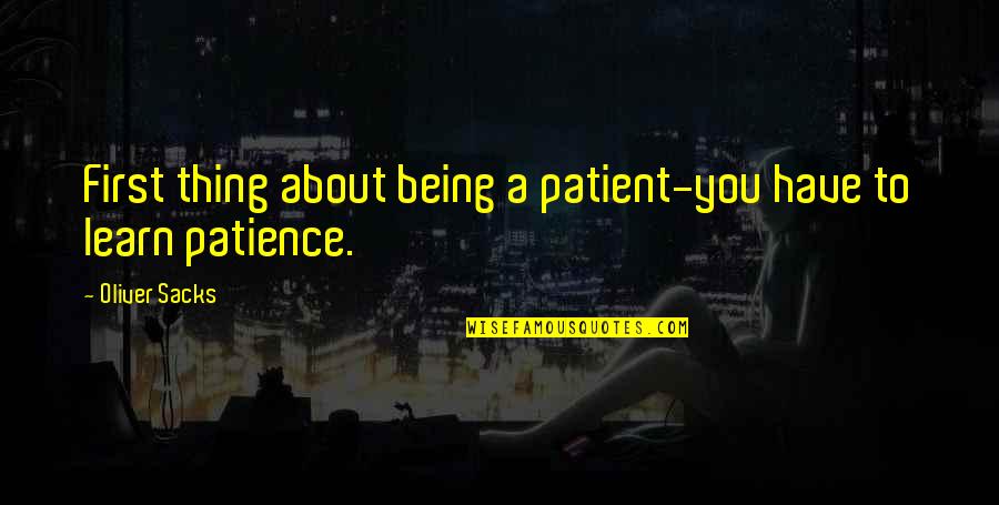Laana Stan Quotes By Oliver Sacks: First thing about being a patient-you have to
