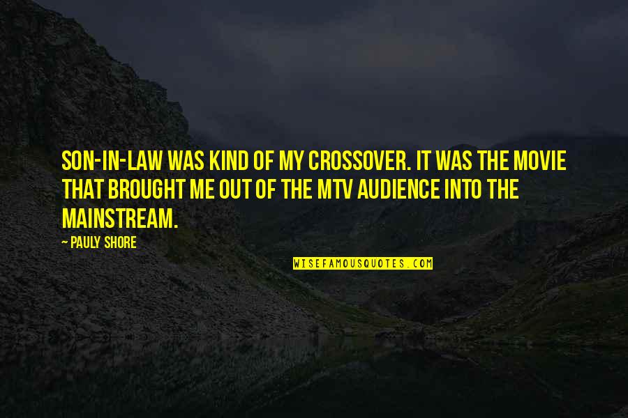 Laarbi Ben Quotes By Pauly Shore: Son-In-Law was kind of my crossover. It was