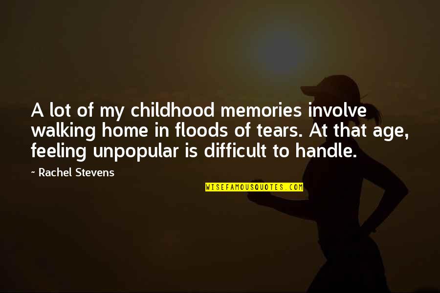Laarbi Lhddaj Quotes By Rachel Stevens: A lot of my childhood memories involve walking Laarbi Lhddaj Quotes By Rachel Stevens: A lot of my childhood memories involve walking