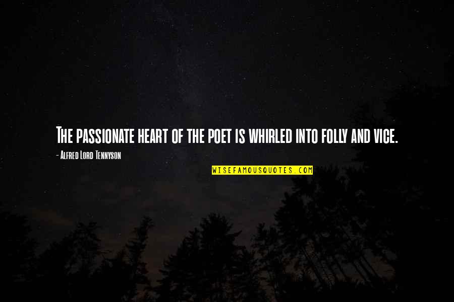 Laarmann Quotes By Alfred Lord Tennyson: The passionate heart of the poet is whirled