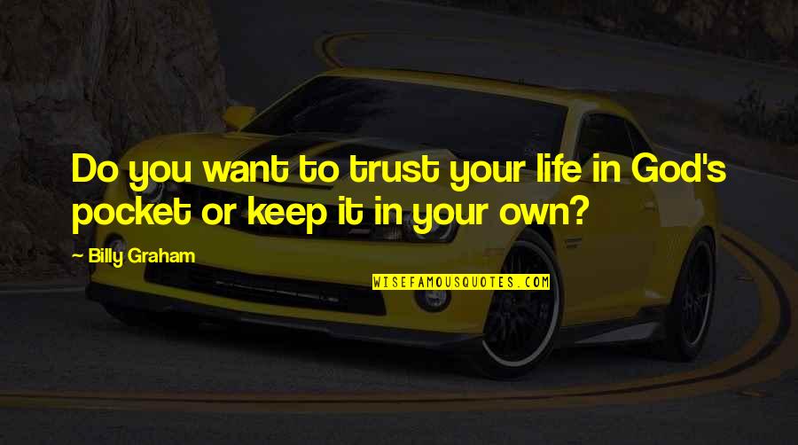 Laarni Bibal Mega Quotes By Billy Graham: Do you want to trust your life in