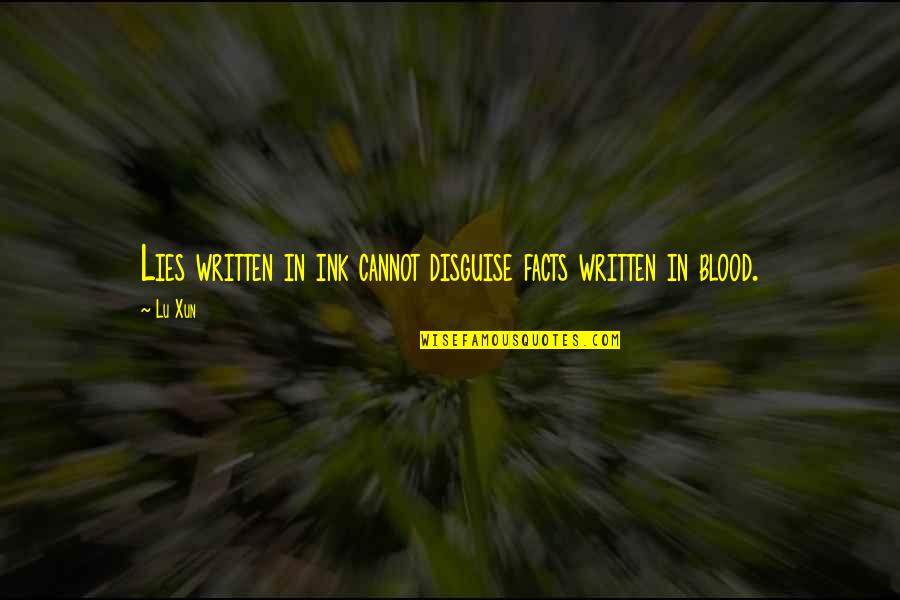 Laaser Critical Communications Quotes By Lu Xun: Lies written in ink cannot disguise facts written