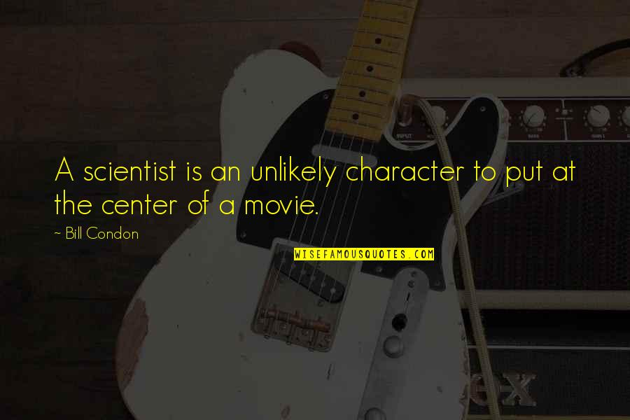 Laatste Dodo Quotes By Bill Condon: A scientist is an unlikely character to put