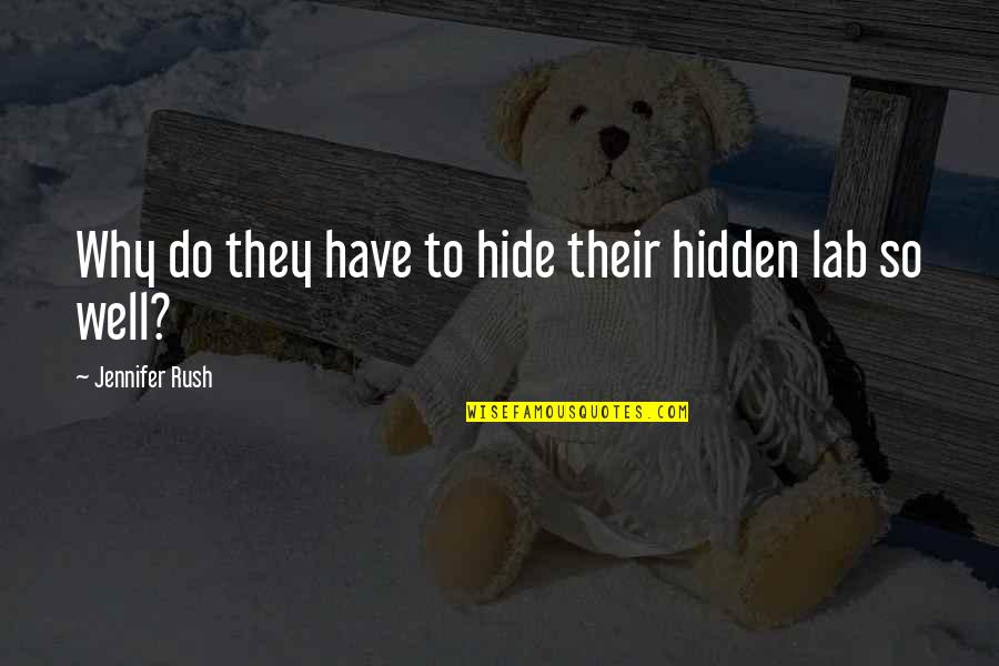 Lab Quotes By Jennifer Rush: Why do they have to hide their hidden