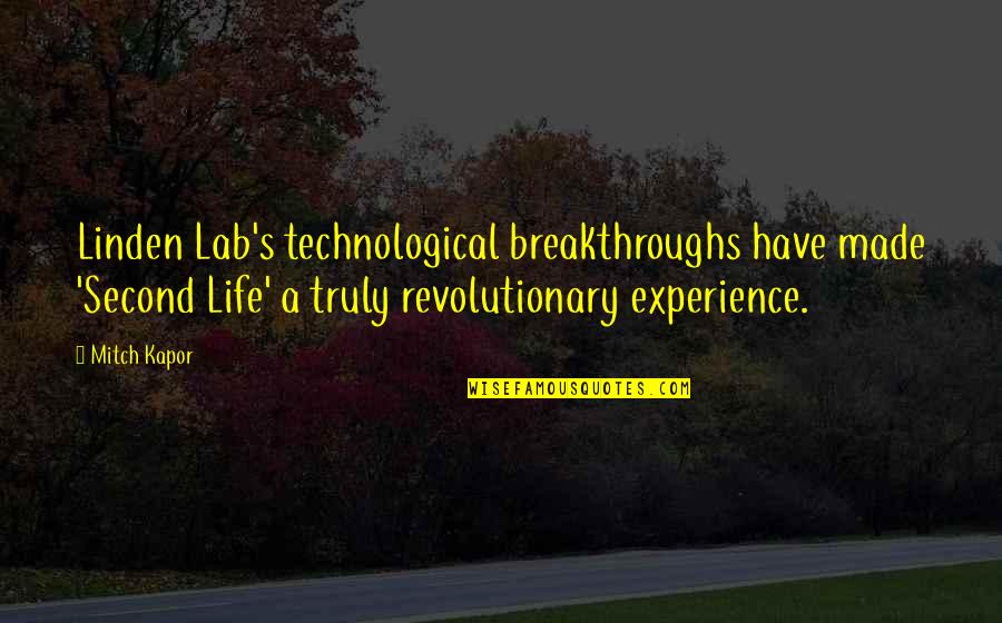 Lab Quotes By Mitch Kapor: Linden Lab's technological breakthroughs have made 'Second Life'