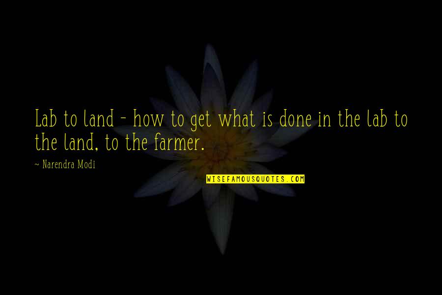 Lab Quotes By Narendra Modi: Lab to land - how to get what