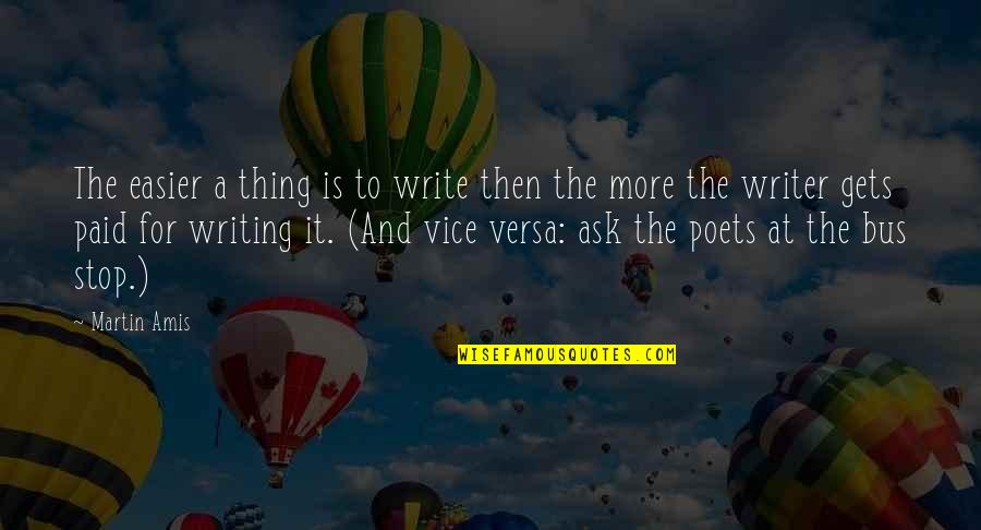 Labakie Kriminalromani Quotes By Martin Amis: The easier a thing is to write then Labakie Kriminalromani Quotes By Martin Amis: The easier a thing is to write then