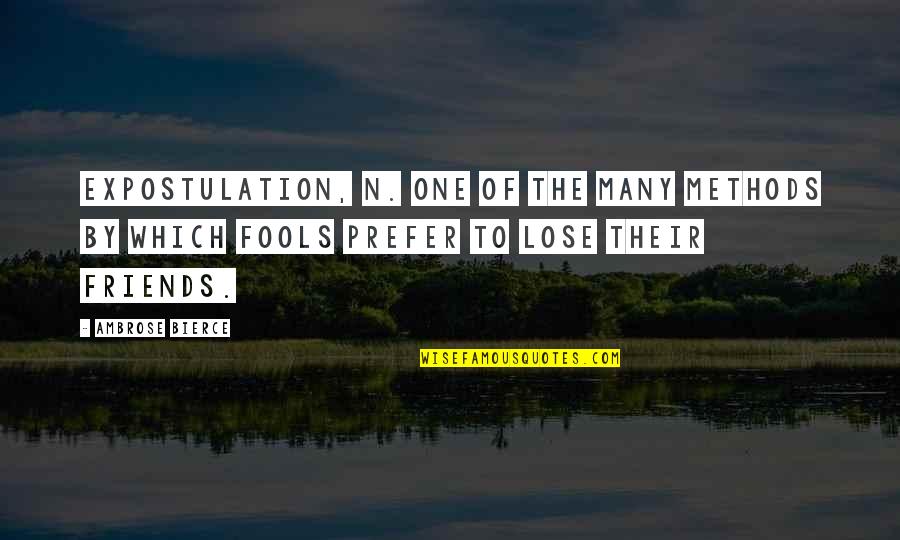 Labans Ceu Quotes By Ambrose Bierce: EXPOSTULATION, n. One of the many methods by