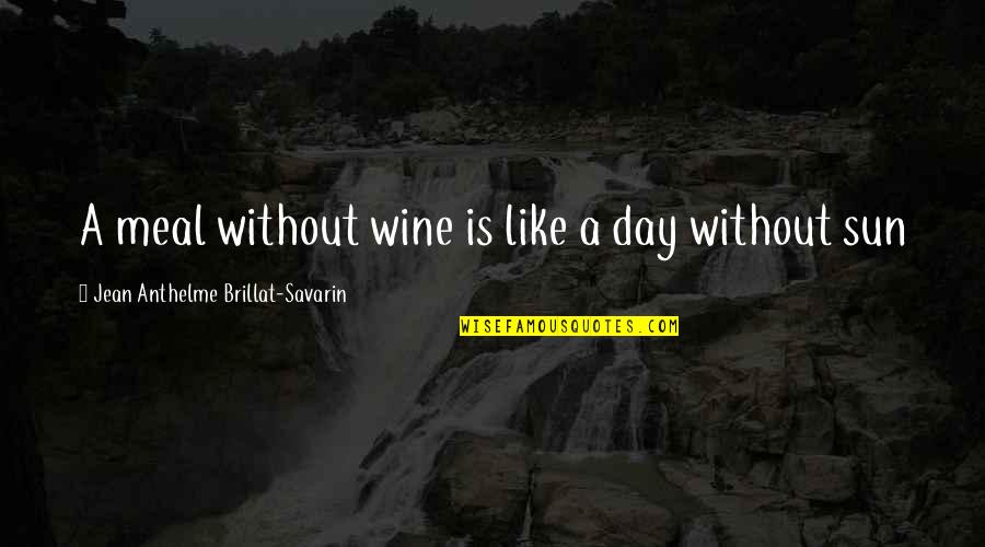 Labarbera Compass Quotes By Jean Anthelme Brillat-Savarin: A meal without wine is like a day
