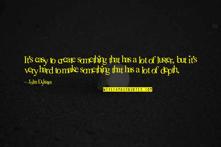Labarbiera Jones Quotes By John Dykstra: It's easy to create something that has a Labarbiera Jones Quotes By John Dykstra: It's easy to create something that has a