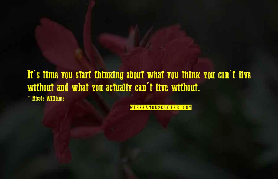 Labaredas Musica Quotes By Nicole Williams: It's time you start thinking about what you Labaredas Musica Quotes By Nicole Williams: It's time you start thinking about what you