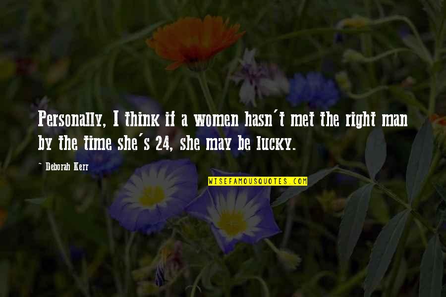Labastida Brothers Quotes By Deborah Kerr: Personally, I think if a women hasn't met