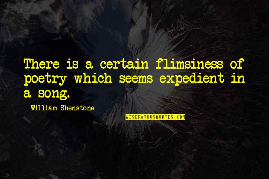 Labastida Ochoa Quotes By William Shenstone: There is a certain flimsiness of poetry which Labastida Ochoa Quotes By William Shenstone: There is a certain flimsiness of poetry which