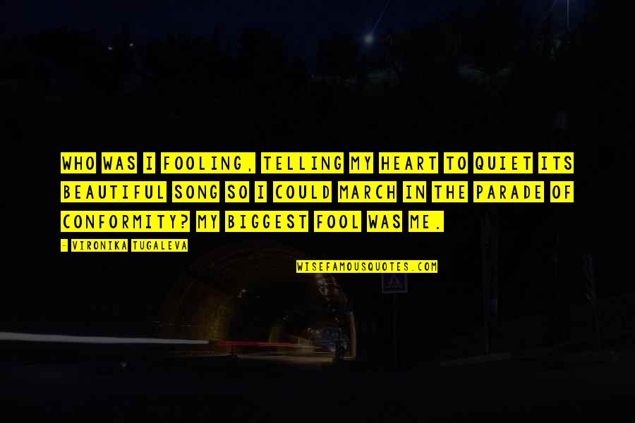 Labatte Balkin Quotes By Vironika Tugaleva: Who was I fooling, telling my heart to Labatte Balkin Quotes By Vironika Tugaleva: Who was I fooling, telling my heart to