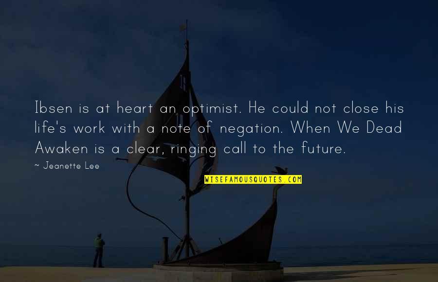 Labaune Quotes By Jeanette Lee: Ibsen is at heart an optimist. He could Labaune Quotes By Jeanette Lee: Ibsen is at heart an optimist. He could