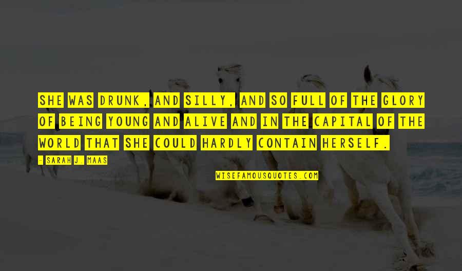 Labbaye St Benoit Quotes By Sarah J. Maas: She was drunk, and silly, and so full
