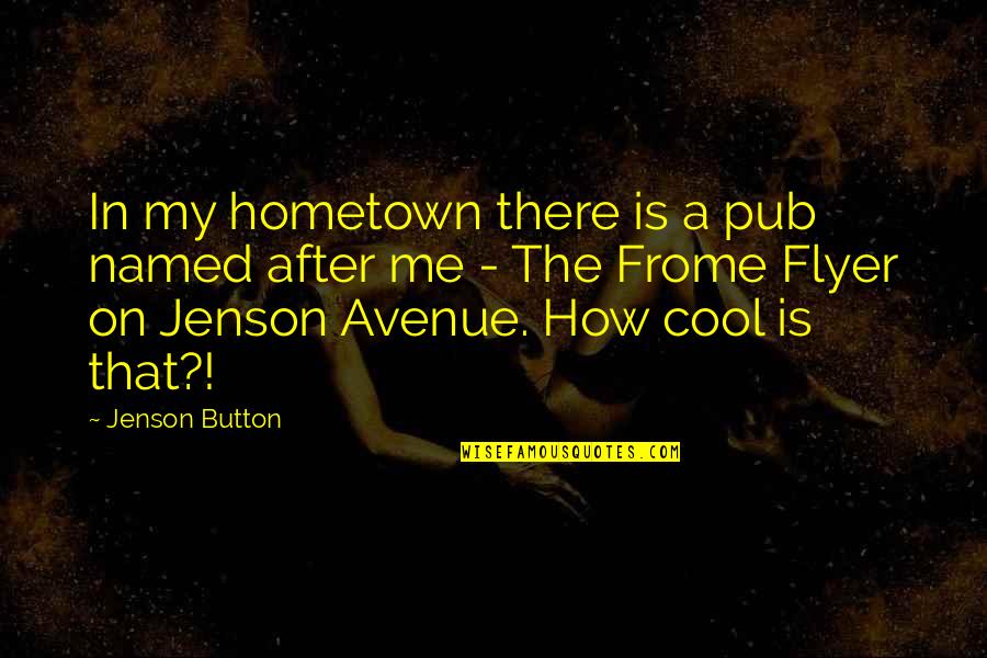 Labcoat Quotes By Jenson Button: In my hometown there is a pub named