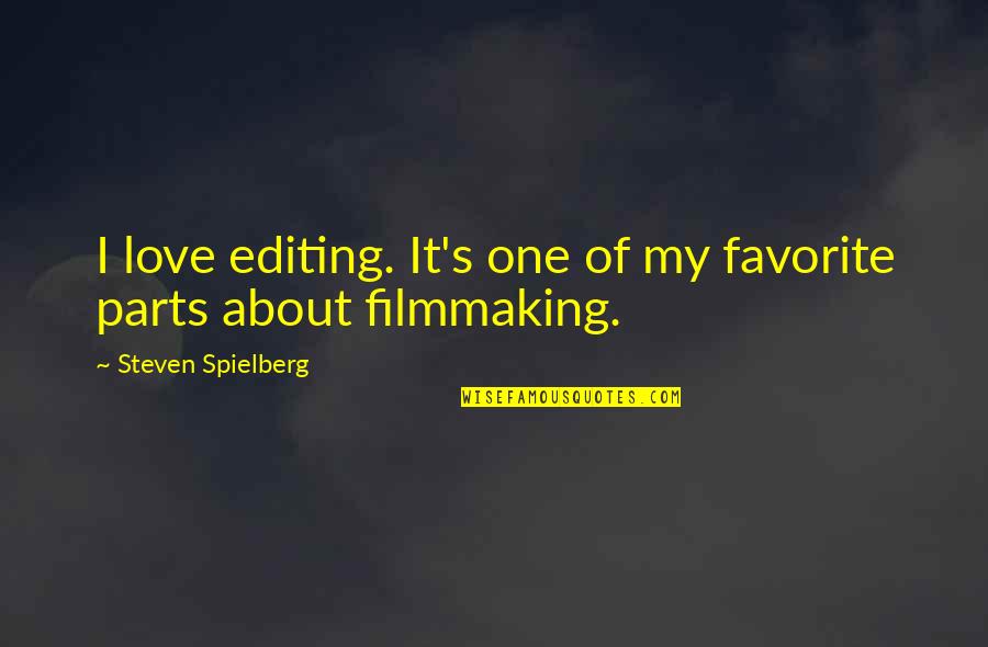 Labdaringos Quotes By Steven Spielberg: I love editing. It's one of my favorite
