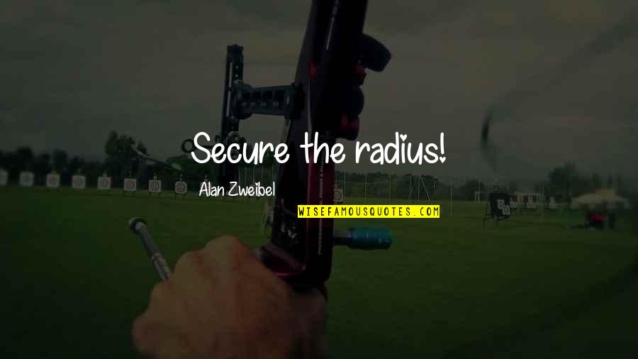 Labeaume En Quotes By Alan Zweibel: Secure the radius!