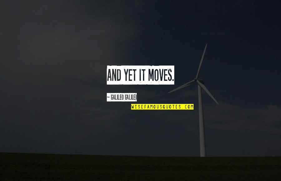Labeaume En Quotes By Galileo Galilei: And yet it moves.