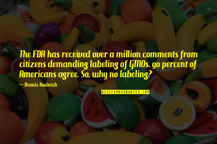Labeling Gmos Quotes By Dennis Kucinich: The FDA has received over a million comments