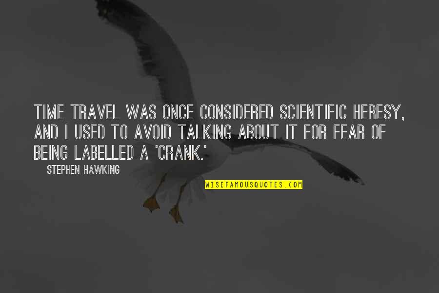 Labelled Quotes By Stephen Hawking: Time travel was once considered scientific heresy, and