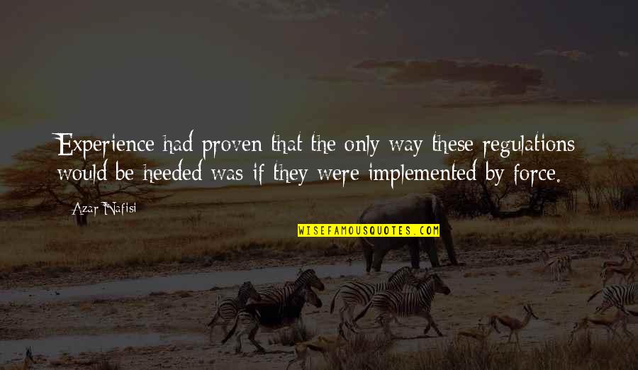 Labelly Santos Quotes By Azar Nafisi: Experience had proven that the only way these Labelly Santos Quotes By Azar Nafisi: Experience had proven that the only way these