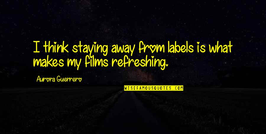 Labels Quotes By Aurora Guerrero: I think staying away from labels is what