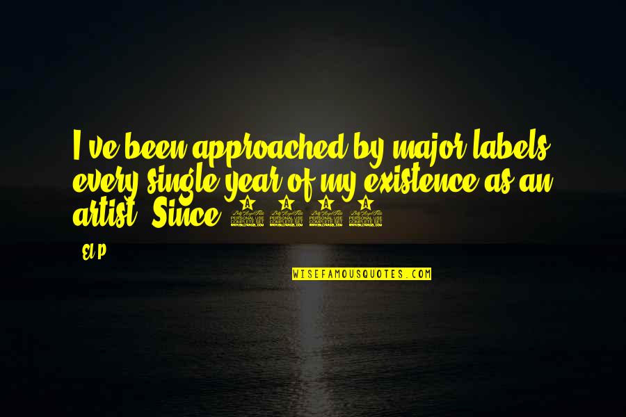Labels Quotes By El-P: I've been approached by major labels every single Labels Quotes By El-P: I've been approached by major labels every single