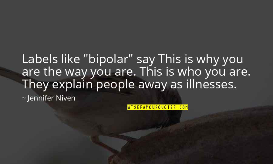 Labels Quotes By Jennifer Niven: Labels like "bipolar" say This is why you Labels Quotes By Jennifer Niven: Labels like "bipolar" say This is why you