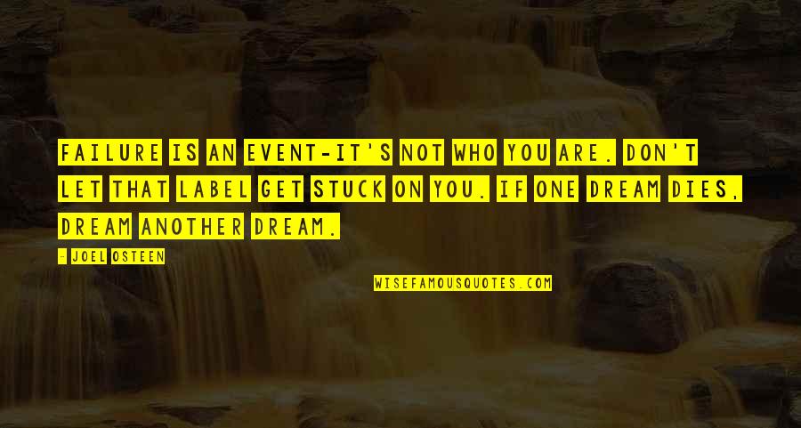 Labels Quotes By Joel Osteen: Failure is an event-it's not who you are. Labels Quotes By Joel Osteen: Failure is an event-it's not who you are.