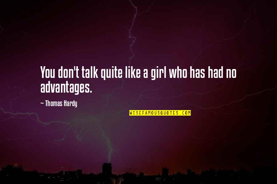 Labenz Enterprises Quotes By Thomas Hardy: You don't talk quite like a girl who
