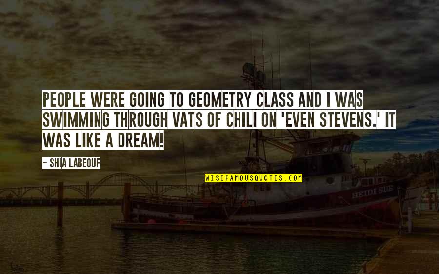 Labeouf Quotes By Shia Labeouf: People were going to geometry class and I Labeouf Quotes By Shia Labeouf: People were going to geometry class and I