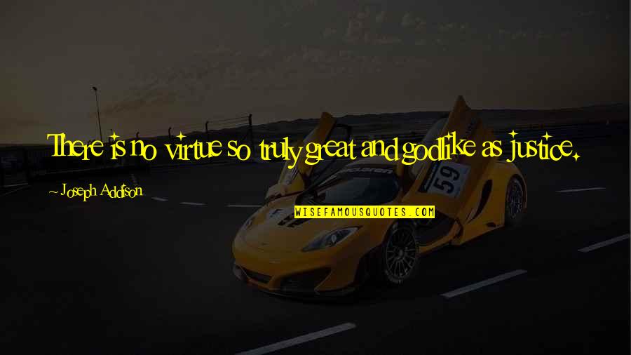 Laberdee Haiti Quotes By Joseph Addison: There is no virtue so truly great and Laberdee Haiti Quotes By Joseph Addison: There is no virtue so truly great and