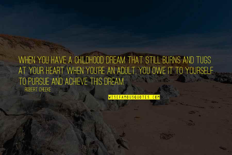 Labials In Speech Quotes By Robert Cheeke: When you have a childhood dream that still