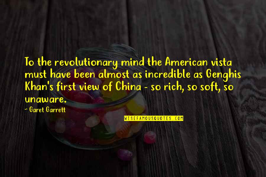 Labials Velars Quotes By Garet Garrett: To the revolutionary mind the American vista must Labials Velars Quotes By Garet Garrett: To the revolutionary mind the American vista must