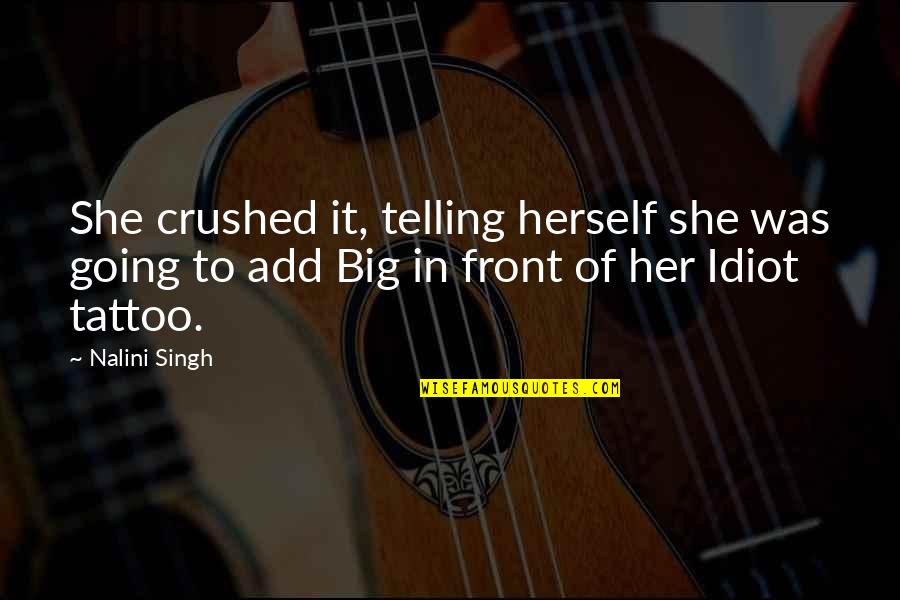 Labias Graciosas Quotes By Nalini Singh: She crushed it, telling herself she was going Labias Graciosas Quotes By Nalini Singh: She crushed it, telling herself she was going